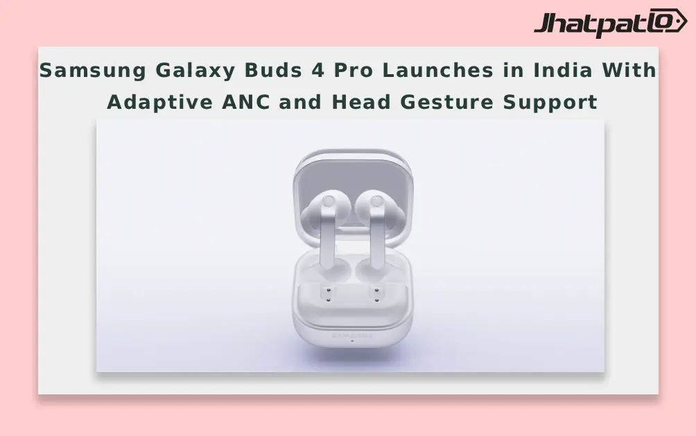  Samsung Galaxy Buds 4 Pro Launches in India With Adaptive ANC and Head Gesture Support